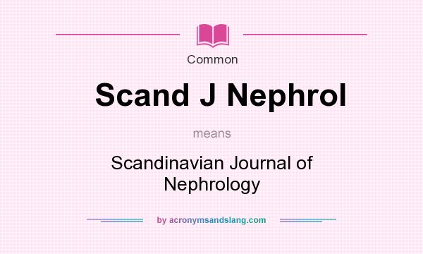 What does Scand J Nephrol mean? It stands for Scandinavian Journal of Nephrology