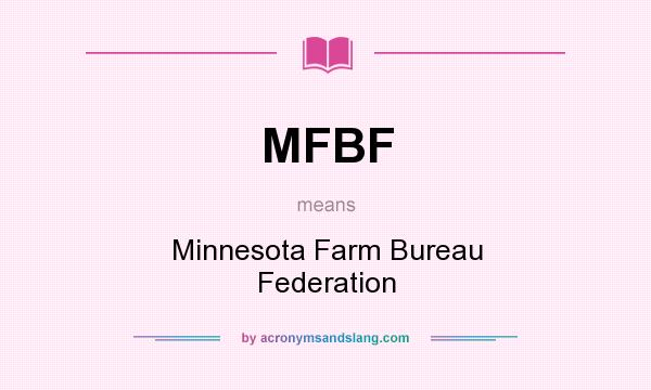 What does MFBF mean? It stands for Minnesota Farm Bureau Federation