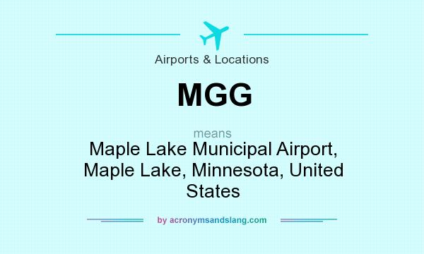What does MGG mean? It stands for Maple Lake Municipal Airport, Maple Lake, Minnesota, United States