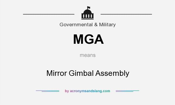 What does MGA mean? It stands for Mirror Gimbal Assembly