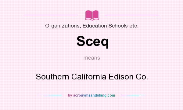 What does Sceq mean? It stands for Southern California Edison Co.