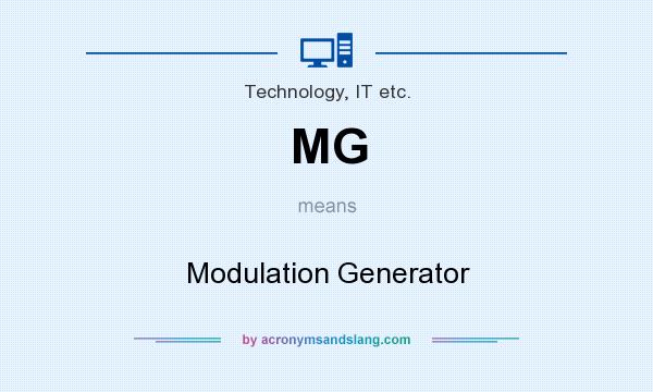 What does MG mean? It stands for Modulation Generator