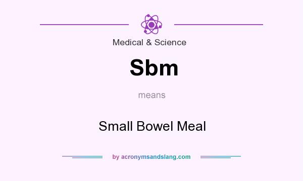 What does Sbm mean? It stands for Small Bowel Meal