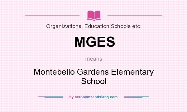 What does MGES mean? It stands for Montebello Gardens Elementary School