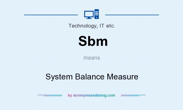 What does Sbm mean? It stands for System Balance Measure