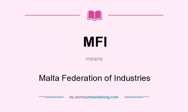 What does MFI mean? It stands for Malta Federation of Industries