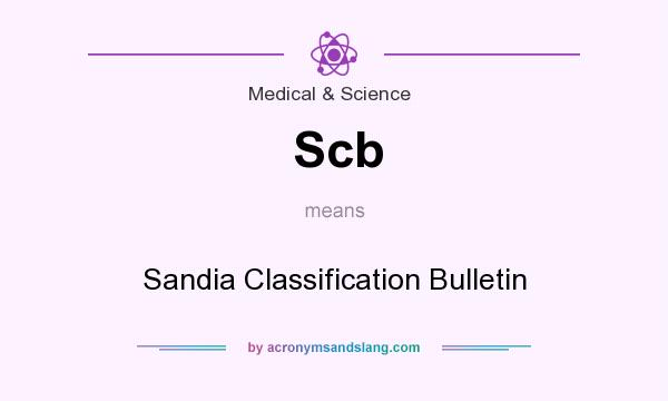 What does Scb mean? It stands for Sandia Classification Bulletin