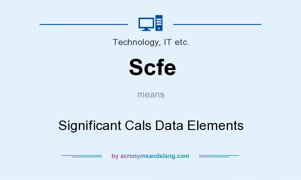 What does Scfe mean? It stands for Significant Cals Data Elements