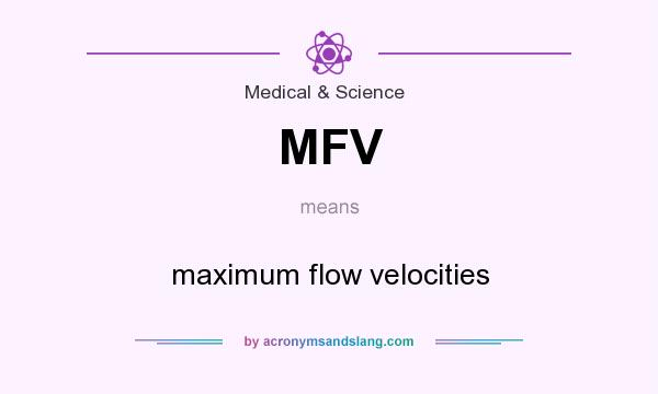 What does MFV mean? It stands for maximum flow velocities