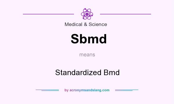 What does Sbmd mean? It stands for Standardized Bmd