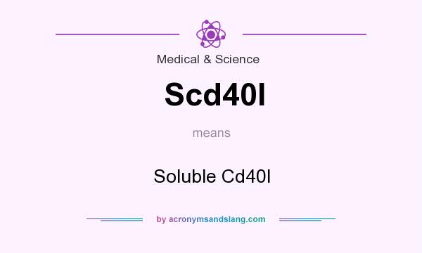What does Scd40l mean? It stands for Soluble Cd40l