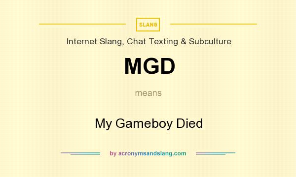 What does MGD mean? It stands for My Gameboy Died