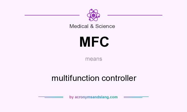 What does MFC mean? It stands for multifunction controller