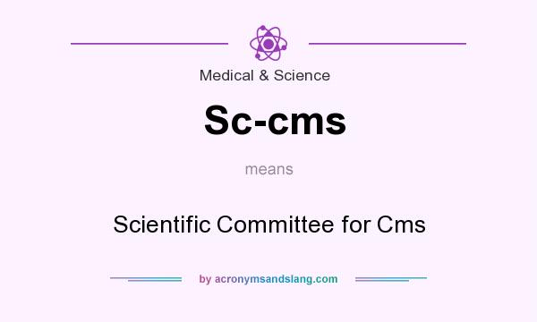 What does Sc-cms mean? It stands for Scientific Committee for Cms