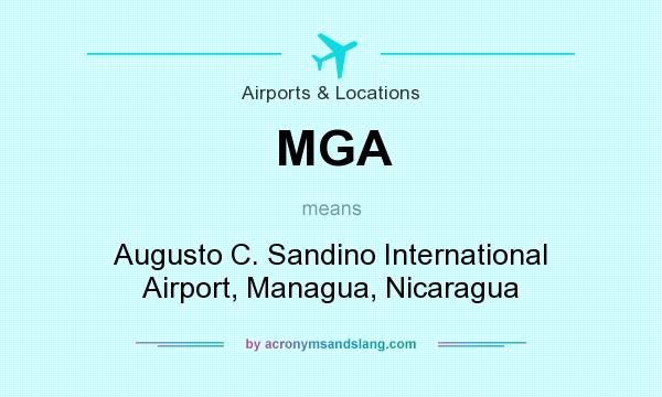 What does MGA mean? It stands for Augusto C. Sandino International Airport, Managua, Nicaragua
