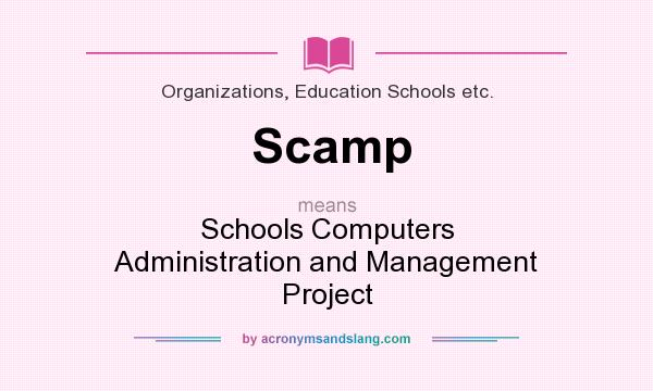 What does Scamp mean? It stands for Schools Computers Administration and Management Project