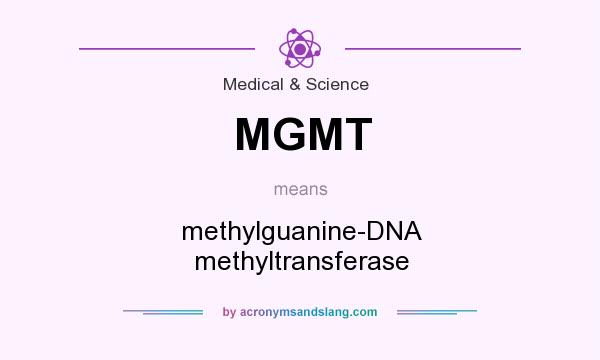 What does MGMT mean? It stands for methylguanine-DNA methyltransferase