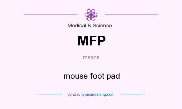 What does MFP mean? It stands for mouse foot pad