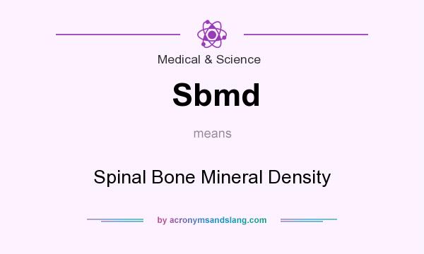 What does Sbmd mean? It stands for Spinal Bone Mineral Density