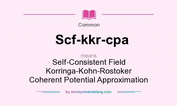 What does Scf-kkr-cpa mean? It stands for Self-Consistent Field Korringa-Kohn-Rostoker Coherent Potential Approximation