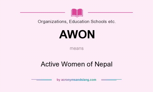What does AWON mean? It stands for Active Women of Nepal
