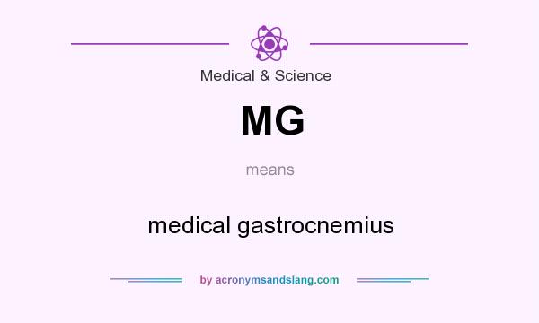 What does MG mean? It stands for medical gastrocnemius