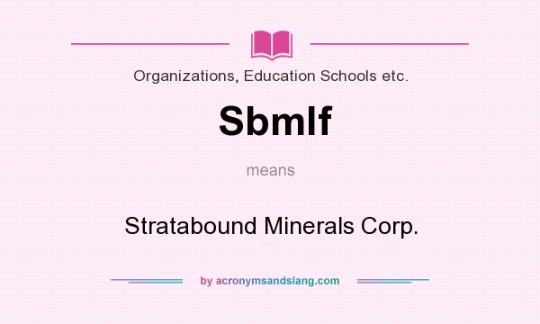 What does Sbmlf mean? It stands for Stratabound Minerals Corp.