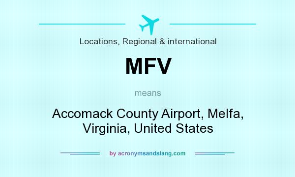 What does MFV mean? It stands for Accomack County Airport, Melfa, Virginia, United States
