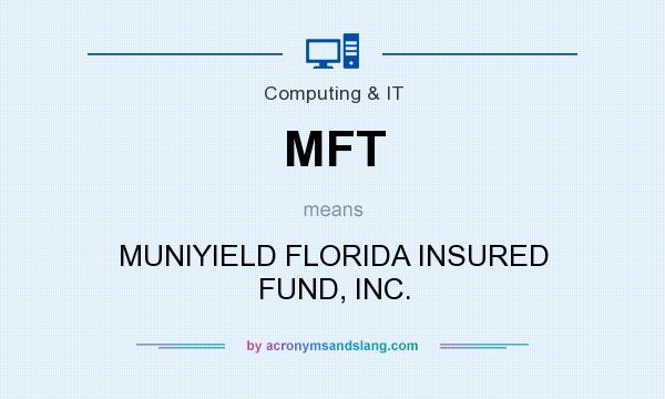 What does MFT mean? It stands for MUNIYIELD FLORIDA INSURED FUND, INC.