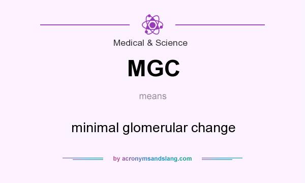 What does MGC mean? It stands for minimal glomerular change