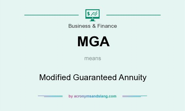 What does MGA mean? It stands for Modified Guaranteed Annuity