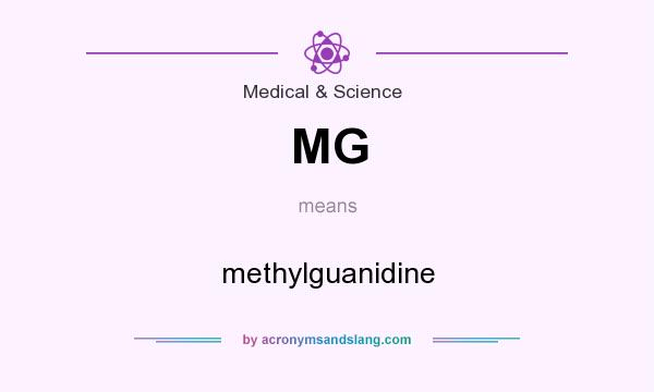 What does MG mean? It stands for methylguanidine