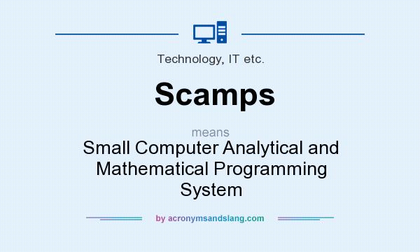 What does Scamps mean? It stands for Small Computer Analytical and Mathematical Programming System