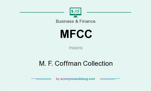 What does MFCC mean? It stands for M. F. Coffman Collection