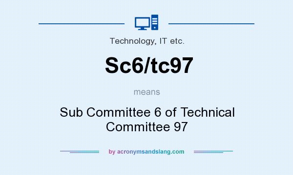 What does Sc6/tc97 mean? It stands for Sub Committee 6 of Technical Committee 97