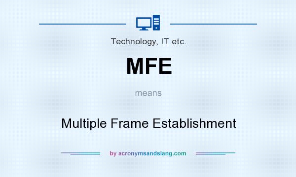 What does MFE mean? It stands for Multiple Frame Establishment