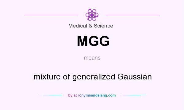 What does MGG mean? It stands for mixture of generalized Gaussian