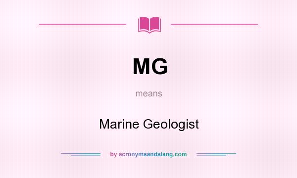 What does MG mean? It stands for Marine Geologist