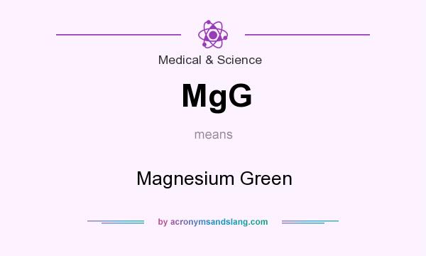 What does MgG mean? It stands for Magnesium Green