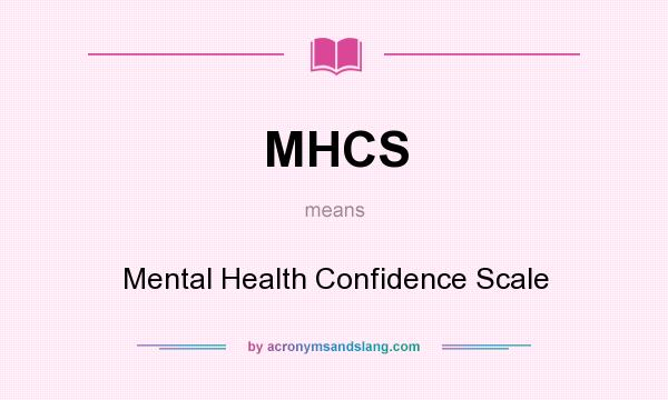 What does MHCS mean? It stands for Mental Health Confidence Scale