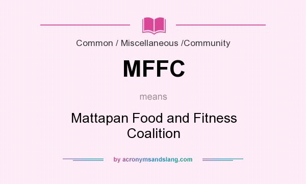 What does MFFC mean? It stands for Mattapan Food and Fitness Coalition