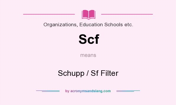 What does Scf mean? It stands for Schupp / Sf Filter