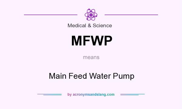 What does MFWP mean? It stands for Main Feed Water Pump