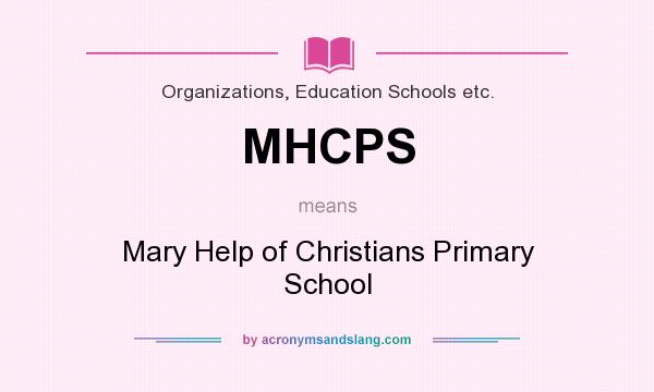 What does MHCPS mean? It stands for Mary Help of Christians Primary School