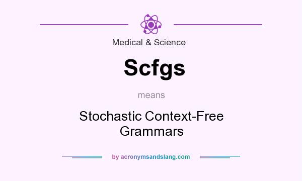 What does Scfgs mean? It stands for Stochastic Context-Free Grammars