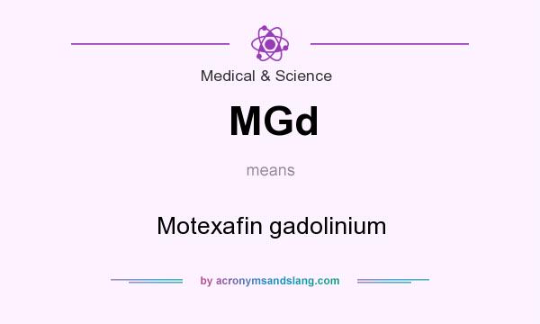 What does MGd mean? It stands for Motexafin gadolinium