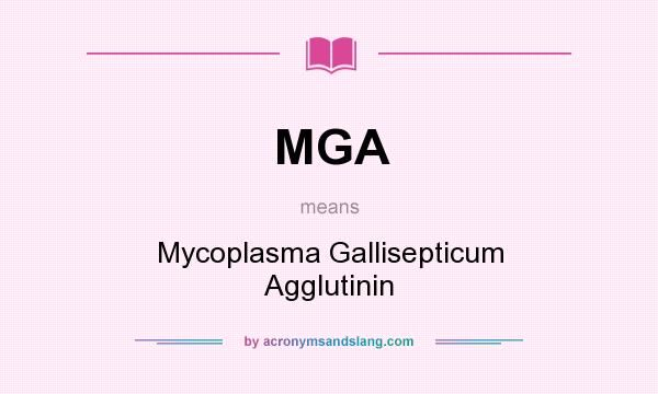 What does MGA mean? It stands for Mycoplasma Gallisepticum Agglutinin