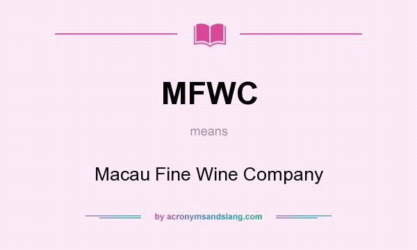 What does MFWC mean? It stands for Macau Fine Wine Company