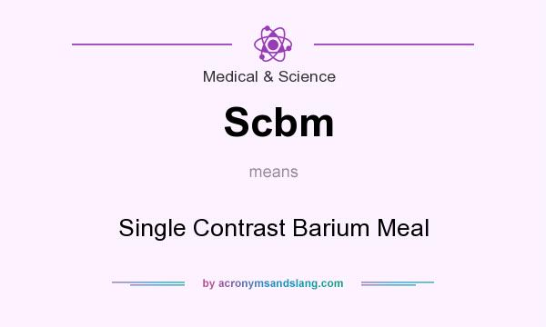 What does Scbm mean? It stands for Single Contrast Barium Meal