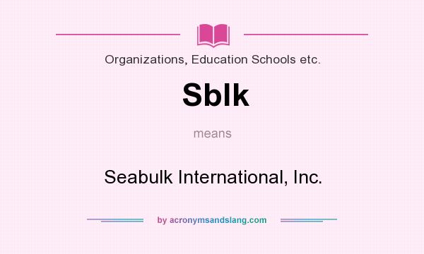 What does Sblk mean? It stands for Seabulk International, Inc.